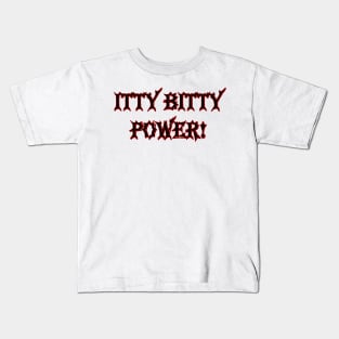 Itty Bitty Power Kids T-Shirt